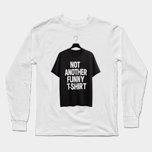 Unique 'Not Another Funny T-Shirt' Humorous Tee | Hilarious Gift Idea | Joke Shirt | Sarcastic Clothing | Unisex Sizes | Short Sleeve Long Sleeve T-Shirt